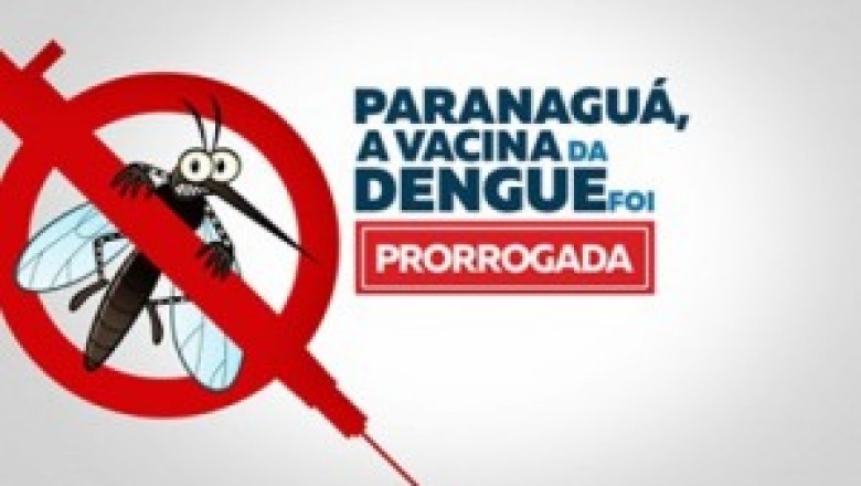 Atenção, Paranaguá!Prazo para vacinação da Dengue foi prorrogado