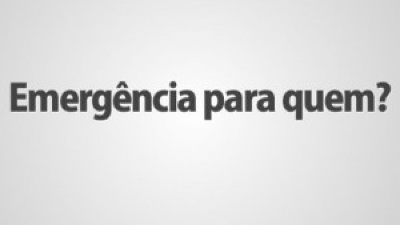 Emergência para quem?