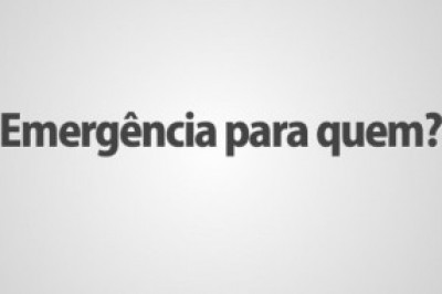 Emergência para quem?