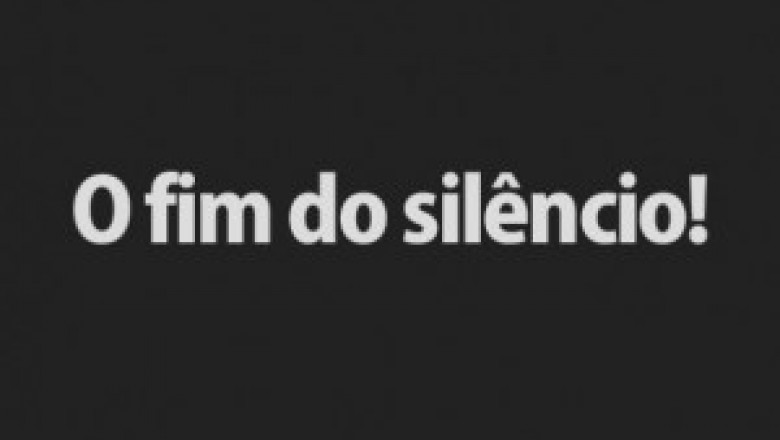 O fim do silêncio!
