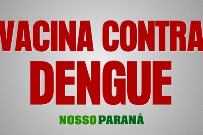 Em Paranaguá vacina contra Dengue começa nesta sexta-feira (3)