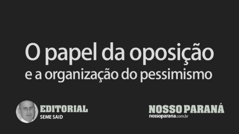 O papel da oposi&ccedil;&atilde;o e a organiza&ccedil;&atilde;o do pessimismo