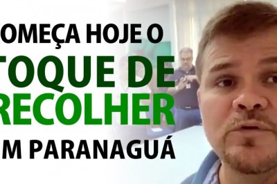 Começa hoje o Toque de Recolher em Paranaguá 
